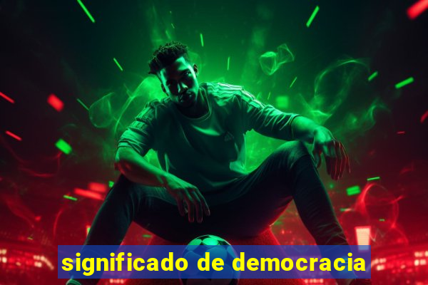 significado de democracia